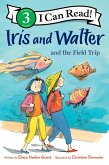 Iris and Walter and the Field Trip Iris and Walter and the Field Trip
