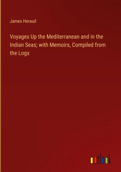Cover Voyages Up the Mediterranean and in the Indian Seas; with Memoirs, Compiled from the Logs