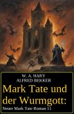 Mark Tate und der Wurmgott: Neuer Mark Tate Roman 11 (eBook, ePUB)