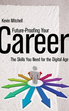 Future-Proofing Your Career - The Skills You Need for the Digital Age (eBook, ePUB) - Mitchell, Kevin; Ai