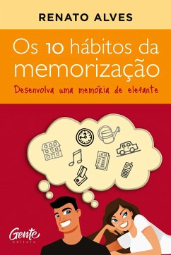 Os 10 hábitos da memorização - Alves, Renato