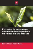 Extração de catequinas altamente biodisponíveis de folhas de chá frescas