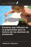 Factores que influyen en la preparación para la lectura de los alumnos de preescolar Factores que influyen en la preparación para la lectura de los alumnos de preescolar