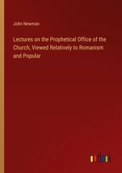 Lectures on the Prophetical Office of the Church, Viewed Relatively to Romanism and Popular