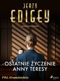 Ostatnie zyczenie Anny Teresy (eBook, ePUB) Ostatnie zyczenie Anny Teresy (eBook, ePUB)