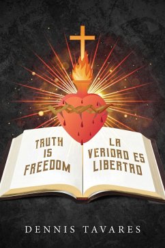 Truth Is Freedom / La Veridad Es Libertad - Tavares, Dennis