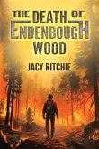 The Death of Endenbough Wood The Death of Endenbough Wood