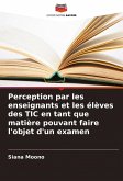 Perception par les enseignants et les élèves des TIC en tant que matière pouvant faire l'objet d'un examen