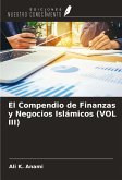 El Compendio de Finanzas y Negocios Islámicos (VOL III) El Compendio de Finanzas y Negocios Islámicos (VOL III)