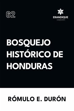 Bosquejo Histórico de Honduras - Durón, Rómulo E