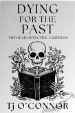 Dying for the Past Dying for the Past