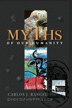 MYTHS OF OUR HUMANITY / MITOS DE NUESTRA HUMANIDAD - Rangel, Carlos J.