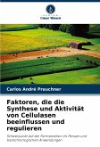 Faktoren, die die Synthese und Aktivität von Cellulasen beeinflussen und regulieren Faktoren, die die Synthese und Aktivität von Cellulasen beeinflussen und regulieren