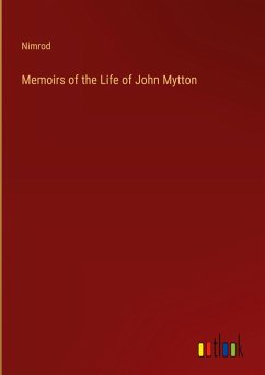 Memoirs of the Life of John Mytton Memoirs of the Life of John Mytton