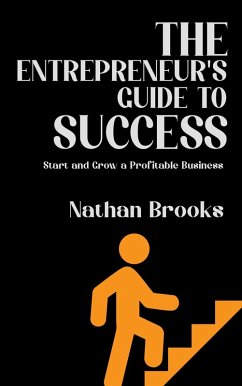 Cover The Entrepreneur's Guide to Success - Start and Grow a Profitable Business (eBook, ePUB)