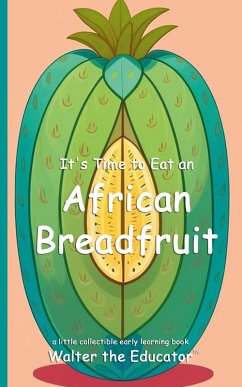 Cover It's Time to Eat an African Breadfruit