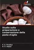 Studio sulla preparazione e conservazione della pasta d'aglio