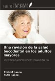 Una revisión de la salud bucodental en los adultos mayores Una revisión de la salud bucodental en los adultos mayores