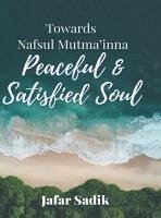 Towards Nafsul Mutma'inna - Peaceful and Satisfied Soul - Jafar Sadik