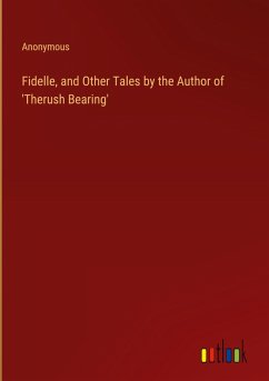 Fidelle, and Other Tales by the Author of 'Therush Bearing'