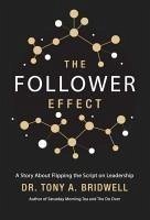 The Follower Effect - Bridwell, Tony The Follower Effect - Bridwell, Tony