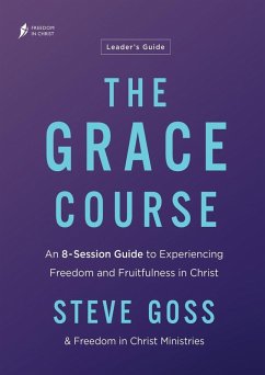 The Grace Course Leader's Guide - Goss, Steve