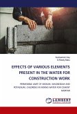 EFFECTS OF VARIOUS ELEMENTS PRESENT IN THE WATER FOR CONSTRUCTION WORK