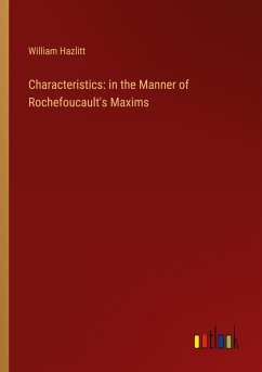 Characteristics: in the Manner of Rochefoucault's Maxims