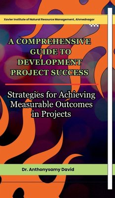 A Comprehensive Guide to Development Project Success - Anthonysamy David