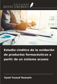 Estudio cinético de la oxidación de productos farmacéuticos a partir de un sistema acuoso Estudio cinético de la oxidación de productos farmacéuticos a partir de un sistema acuoso