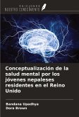 Conceptualización de la salud mental por los jóvenes nepaleses residentes en el Reino Unido Conceptualización de la salud mental por los jóvenes nepaleses residentes en el Reino Unido