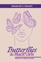 Butterflies & Black Girls - Stewart, Raedorah Con'ett