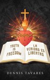Truth Is Freedom / La Veridad Es Libertad Truth Is Freedom / La Veridad Es Libertad