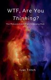 WTF, Are You Thinking? The Philosophies of an Ordinary Man WTF, Are You Thinking? The Philosophies of an Ordinary Man