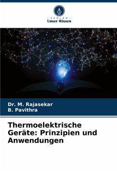 Thermoelektrische Geräte: Prinzipien und Anwendungen - RAJASEKAR, Dr. M.;PAVITHRA, B.