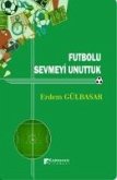 Futbolu Sevmeyi Unuttuk