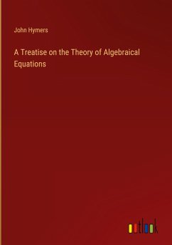 A Treatise on the Theory of Algebraical Equations