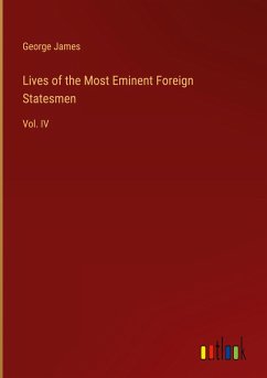 Lives of the Most Eminent Foreign Statesmen