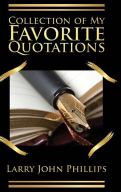 Collection of my Favorite Quotations - Phillips, Larry John