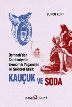 Cover Osmanlidan Cumhuriyete Ekonomik Yasamdan Iki Sektörel Kesit Kaucuk ve Soda