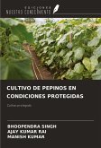 CULTIVO DE PEPINOS EN CONDICIONES PROTEGIDAS CULTIVO DE PEPINOS EN CONDICIONES PROTEGIDAS