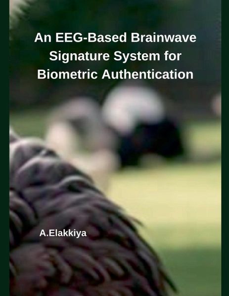 An EEG-Based Brainwave Signature System for Biometric Authentication An EEG-Based Brainwave Signature System for Biometric Authentication