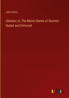 Cover Zebulon; or, The Moral Claims of Seamen Stated and Enforced