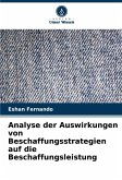 Analyse der Auswirkungen von Beschaffungsstrategien auf die Beschaffungsleistung Analyse der Auswirkungen von Beschaffungsstrategien auf die Beschaffungsleistung