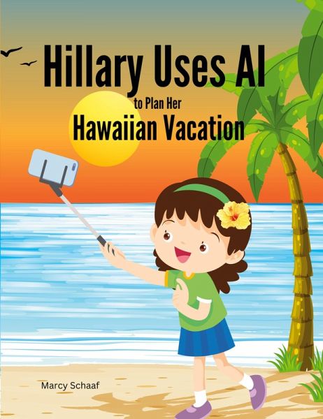 Hillary Uses AI to Plan Her Hawaiian Vacation Hillary Uses AI to Plan Her Hawaiian Vacation