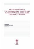 Materiales didácticos y de coordinación interdisciplinar de asignaturas en el doble grado en Derecho y Filosofía Materiales didácticos y de coordinación interdisciplinar de asignaturas en el doble grado en Derecho y Filosofía