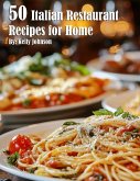 50 Italian Restaurant Recipes for Home