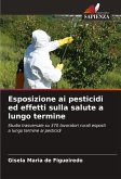 Esposizione ai pesticidi ed effetti sulla salute a lungo termine Esposizione ai pesticidi ed effetti sulla salute a lungo termine