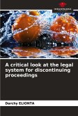 A critical look at the legal system for discontinuing proceedings A critical look at the legal system for discontinuing proceedings