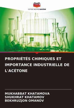 PROPRIÉTÉS CHIMIQUES ET IMPORTANCE INDUSTRIELLE DE L'ACÉTONE - Khatamova, Mukhabbat;KHATAMOV, SHUKHRAT;Omanov, Bekhruzjon